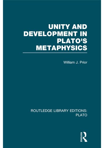 Unity And Development In Platos Metaphysics Reprint William Prior