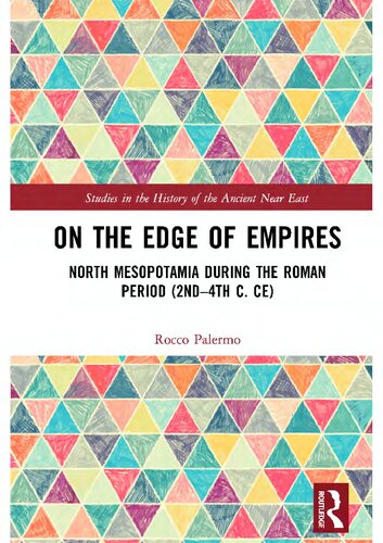 On The Edge Of Empires North Mesopotamia During The Roman Period 2nd 4th C Ce Rocco Palermo