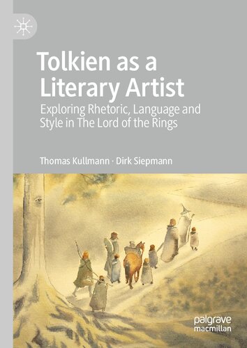 Tolkien As A Literary Artist Exploring Rhetoric Language And Style In The Lord Of The Rings Thomas Kullmann