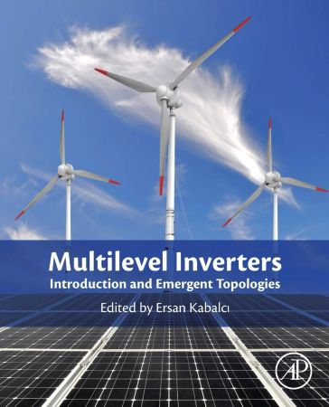 Multilevel Inverters Introduction And Emergent Topologies Ersan Kabalci