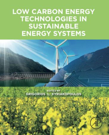 Low Carbon Energy Technologies In Sustainable Energy Systems Grigorios L Kyriakopoulos