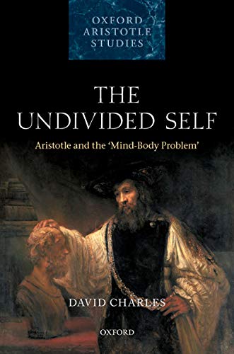 The Undivided Self Aristotle And The Mindbody Problem David Charles