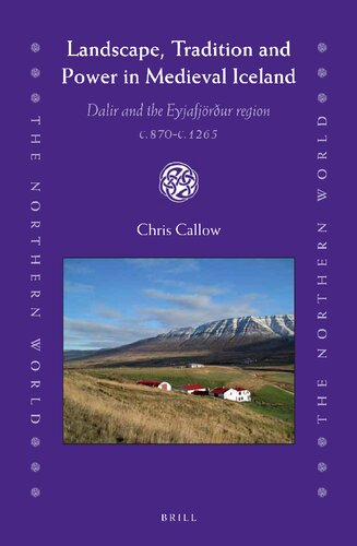 Landscape Tradition And Power In Medieval Iceland Dalir And The Eyjafjrur Region C 870 C 1265 Chris Callow