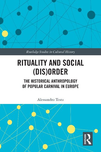 Rituality And Social Disorder The Historical Anthropology Of Popular Carnival In Europe Alessandro Testa