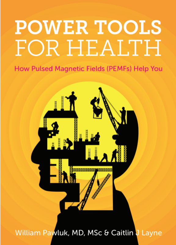 Power Tools For Health How Pulsed Electromagnetic Fields Pemfs Help You Dr William Pawluk