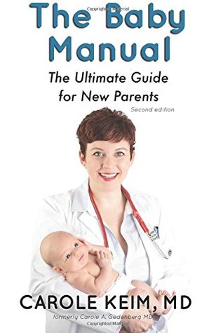 The Baby Manual The Ultimate Guide For New Parents Carole A Gedenberg Carole Keim Gedenberg