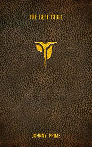 The Beef Bible A Carnivores Compendium Johnny Prime Prime