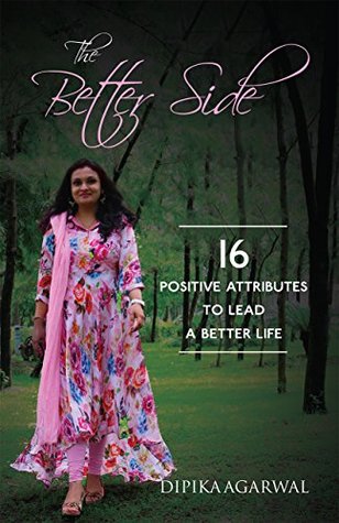 The Better Side Dipika Agarwal Agarwal Dipika