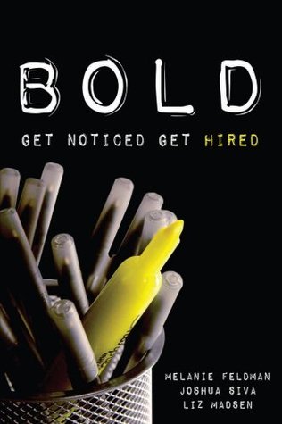 Bold Get Noticed Get Hired Joshua Siva Melanie Feldman Liz Madsen Siva