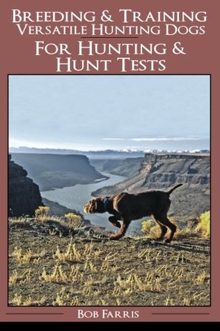 Breeding Training Versatile Hunting Dogs Bob Farris