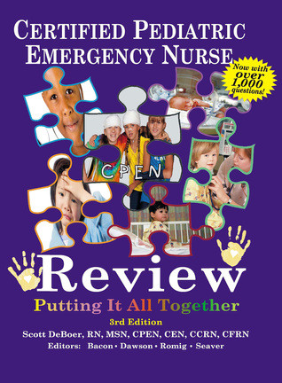Certified Pediatric Emergency Nurse Review Putting It All Together Scott Deboer Deboer
