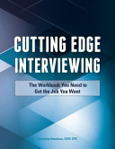 Cutting Edge Interviewing The Workbook You Need To Get The Job You Want Cpc