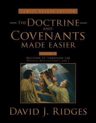 The Doctrine And Covenants Made Easier Family Edition Volume 2 Section 77 Through 138 Official Declaration 1 Official Declaration 2 David J Ridges Ridges