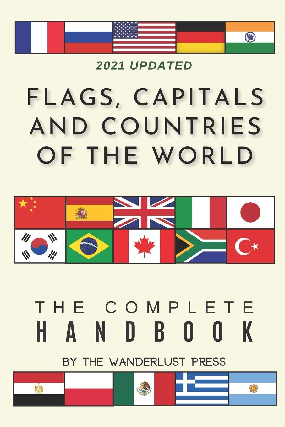 Flags Capitals And Countries Of The World The Complete Handbook The Wanderlust Press Press