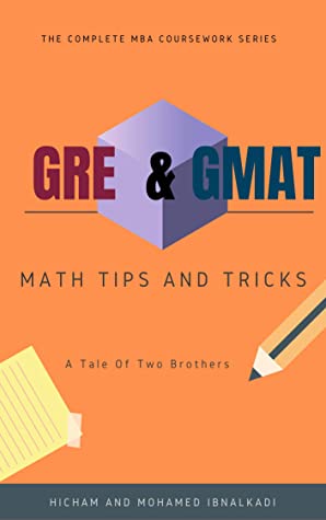 Gmat Gre Math Tricks And Tips The Complete Mba Coursework Series Hicham Ibnalkadi