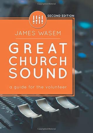 Great Church Sound A Guide For The Volunteer James Wasem Wasem