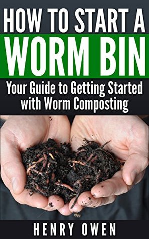 How To Start A Worm Bin Your Guide To Getting Started With Worm Composting Henry Owen