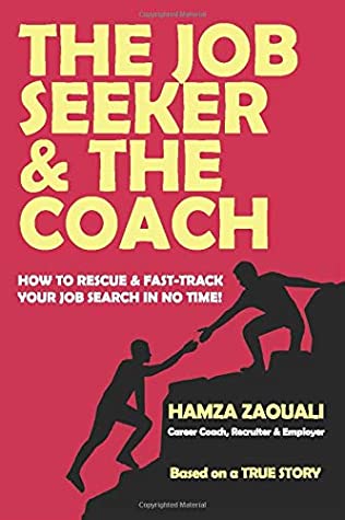The Job Seeker The Coach How To Rescue And Fasttrack Your Job Search In No Time Hamza Zaouali Zaouali
