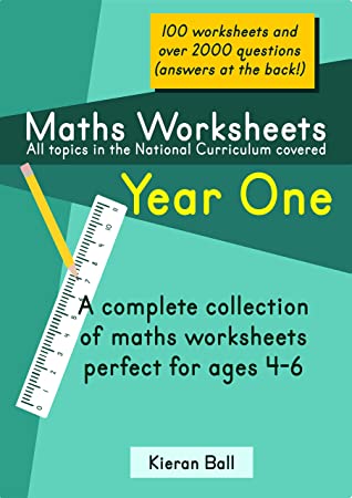 Maths Worksheets Year One A Complete Collection Of Maths Worksheets Perfect For Ages 46 Kieran Ball Ball
