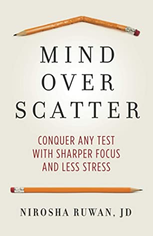 Mind Over Scatter Conquer Any Test With Sharper Focus And Less Stress Nirosha Ruwan Jd Jd