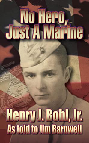 No Hero Just A Marine Henry Bohl Bohl Henry