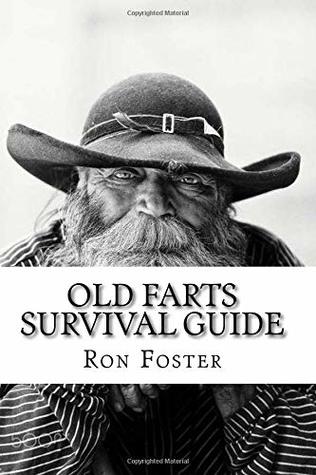 Old Farts Survival Guide Ron Hollis Foster