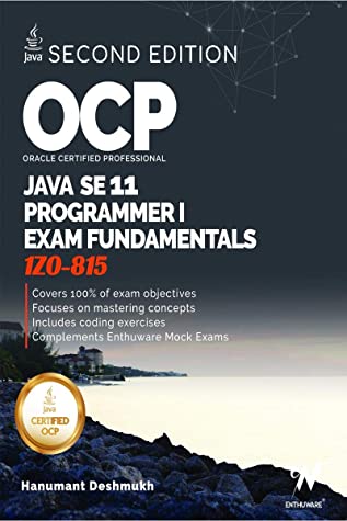 Ocp Oracle Certified Professional Java Se 11 Programmer I Fundamentals Study Guide For Exam 1z0815 Hanumant Deshmukh Deshmukh
