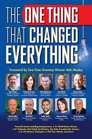 The One Thing That Changed Everything Kyle Wilson Robert Helms Todd Stottlemyre Ron White Nick Bradley Erika De La Cruz Wilson