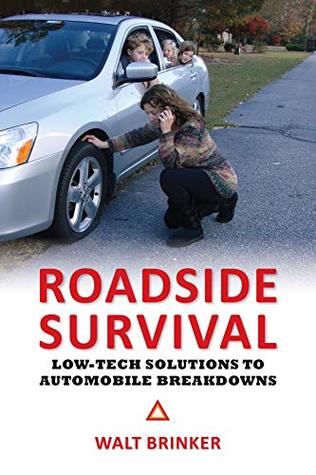 Roadside Survival Lowtech Solutions To Automobile Breakdowns Walt Brinker Brinker