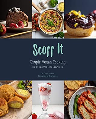 Scoff It Simple Vegan Cooking For Those Who Love Their Food Cheryl Standing