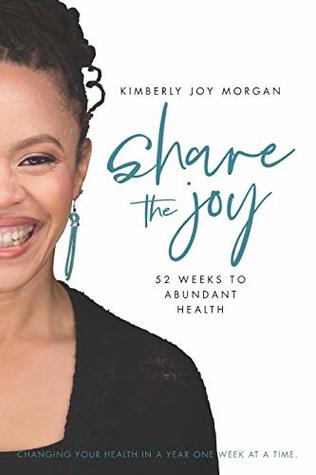 Share The Joy 52 Weeks To Abundant Health Andrea C Jasmin Christy Leos Jasmin