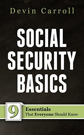 Social Security Basics 9 Essentials That Everyone Should Know Devin Carroll Carroll