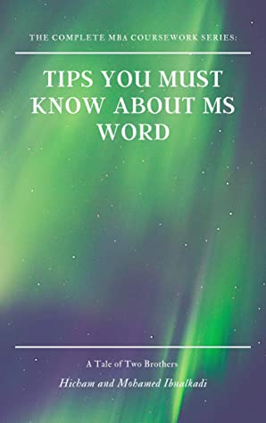 Tips You Must Know About Ms Word The Complete Mba Coursework Series Hicham Mohamed Ibnalkadi Hicham Ibnalkadi