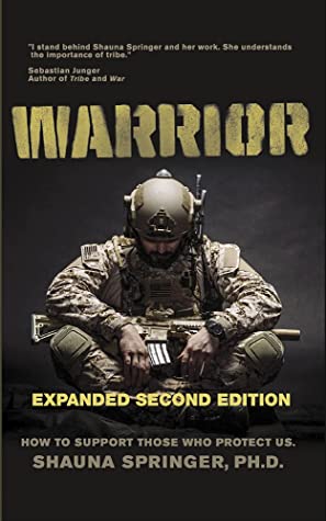 Warrior How To Support Those Who Protect Us Shauna Springer Springer