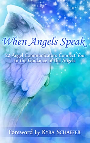 When Angels Speak 22 Angel Communicators Connect You To The Guidance Of The Angels Vicki L High Kyra Schaefer High