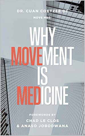 Why Movement Is Medicine Dr Cuan Coetzee Dc Dc Cuan Coetzee