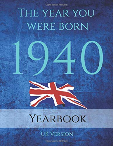 The Year You Were Born 1940 The Year You Were Born 1940 United Kingdom An 89 Page A4 Book Full Of Interesting Facts Figures And Trivia Sapphire Publishing