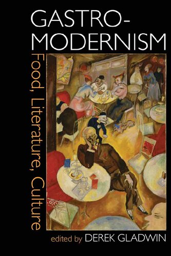 Gastromodernism Food Literature Culture Derek Gladwin