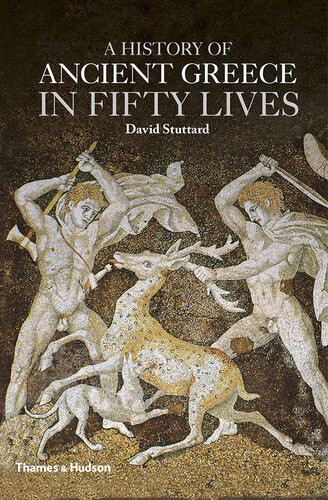 A History Of Ancient Greece In Fifty Lives David Stuttard