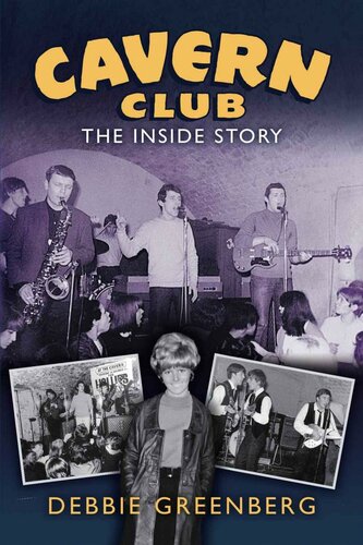 Cavern Club The Inside Story Debbie Greenberg