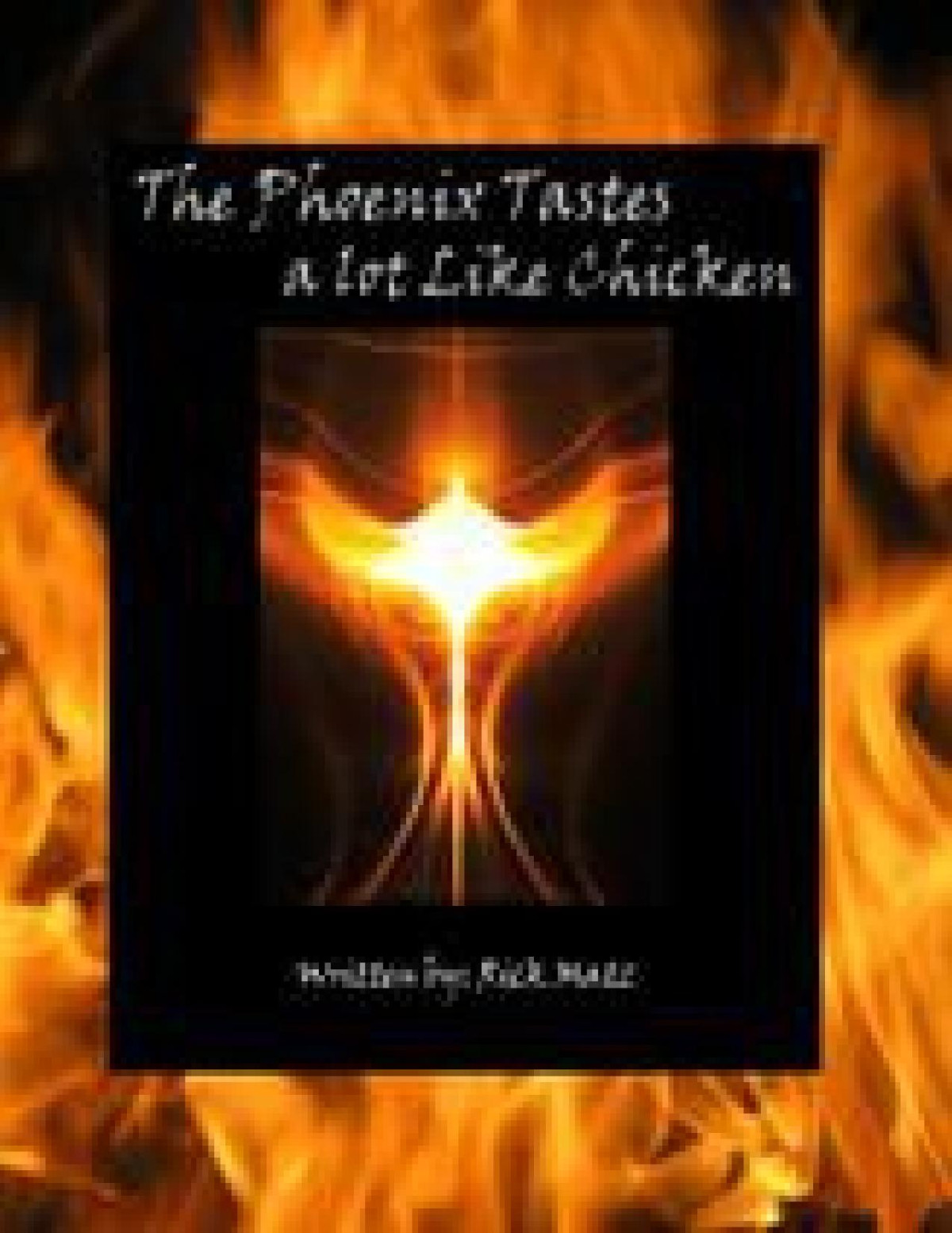 The Phoenix Tastes A Lot Like Chicken Matz Rick