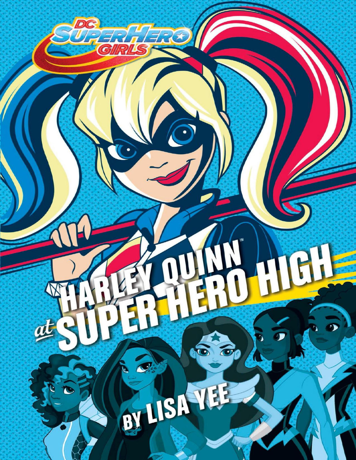 Harley Quinn At Super Hero High Dc Super Hero Girls Lisa Yee Yee