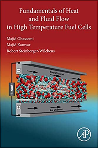 Fundamentals Of Heat And Fluid Flow In High Temperature Fuel Cells Majid Ghassemi