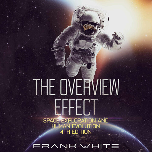 The Overview Effect Space Exploration And Human Evolution White