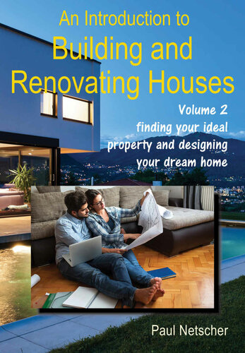 An Introduction To Building And Renovating Houses Volume 2 Finding Your Ideal Property And Designing Your Dream Home Netscher