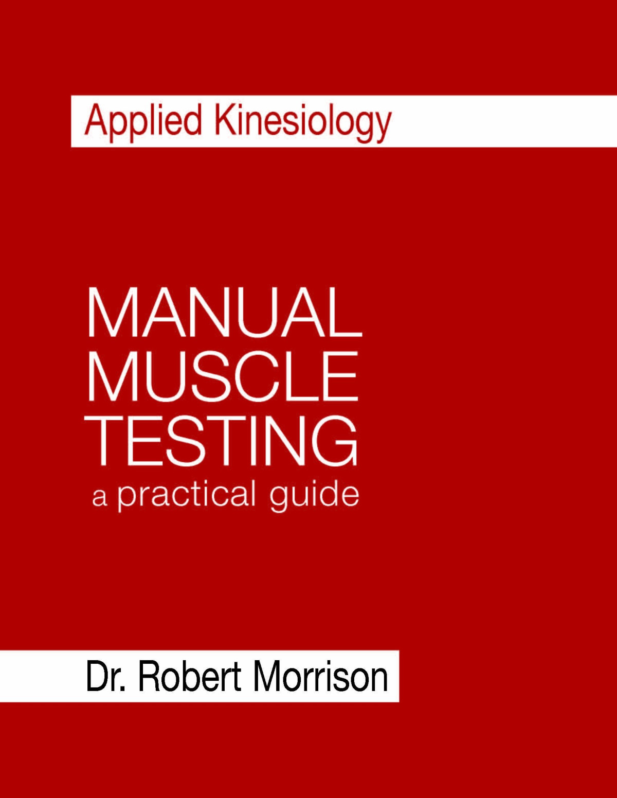 Manual Muscle Testing A Practical Guide 1st Edition Robert Morrison