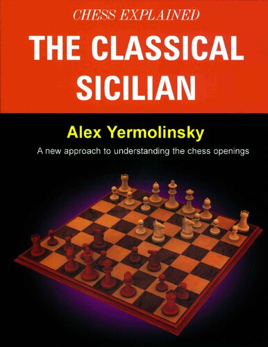 Chess Explained The Classical Sicilian 1st Edition Alex Yermolinsky