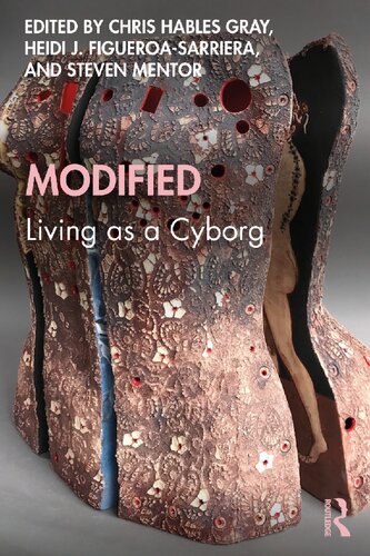 Modified Living As A Cyborg Chris Hables Gray Heidi Figueroasarriera Steven Mentor