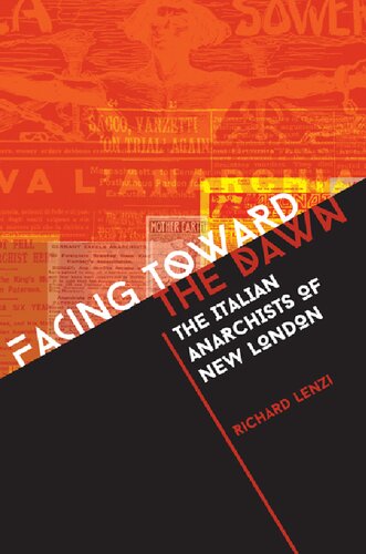 Facing Toward The Dawn The Italian Anarchists Of New London Richard Lenzi
