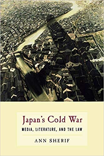 Japans Cold War Media Literature And The Law Ann Sherif
